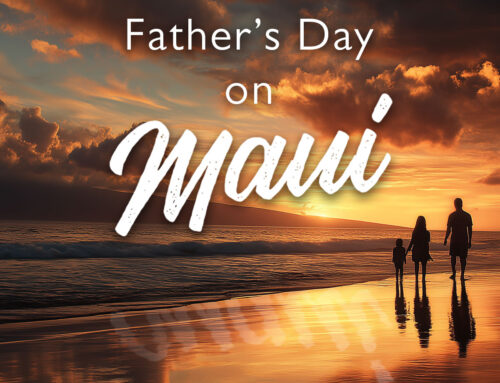 Maui Father Day Deals and Meals – 2025
