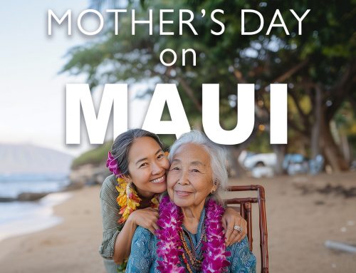 Exciting Ways to Celebrate Mother’s Day on Maui