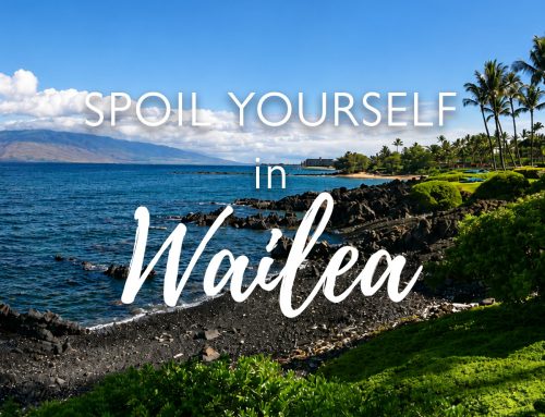 Five Way to Spoil Yourself Silly in Wailea